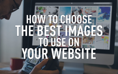 How to Choose the Best Images to Use on Your Website
