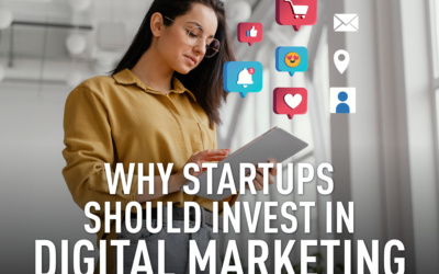 Why Startups Should Invest in Digital Marketing