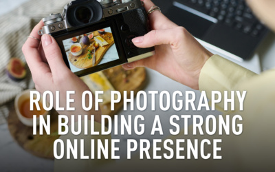 Role of Photography in Building a Strong Online Presence