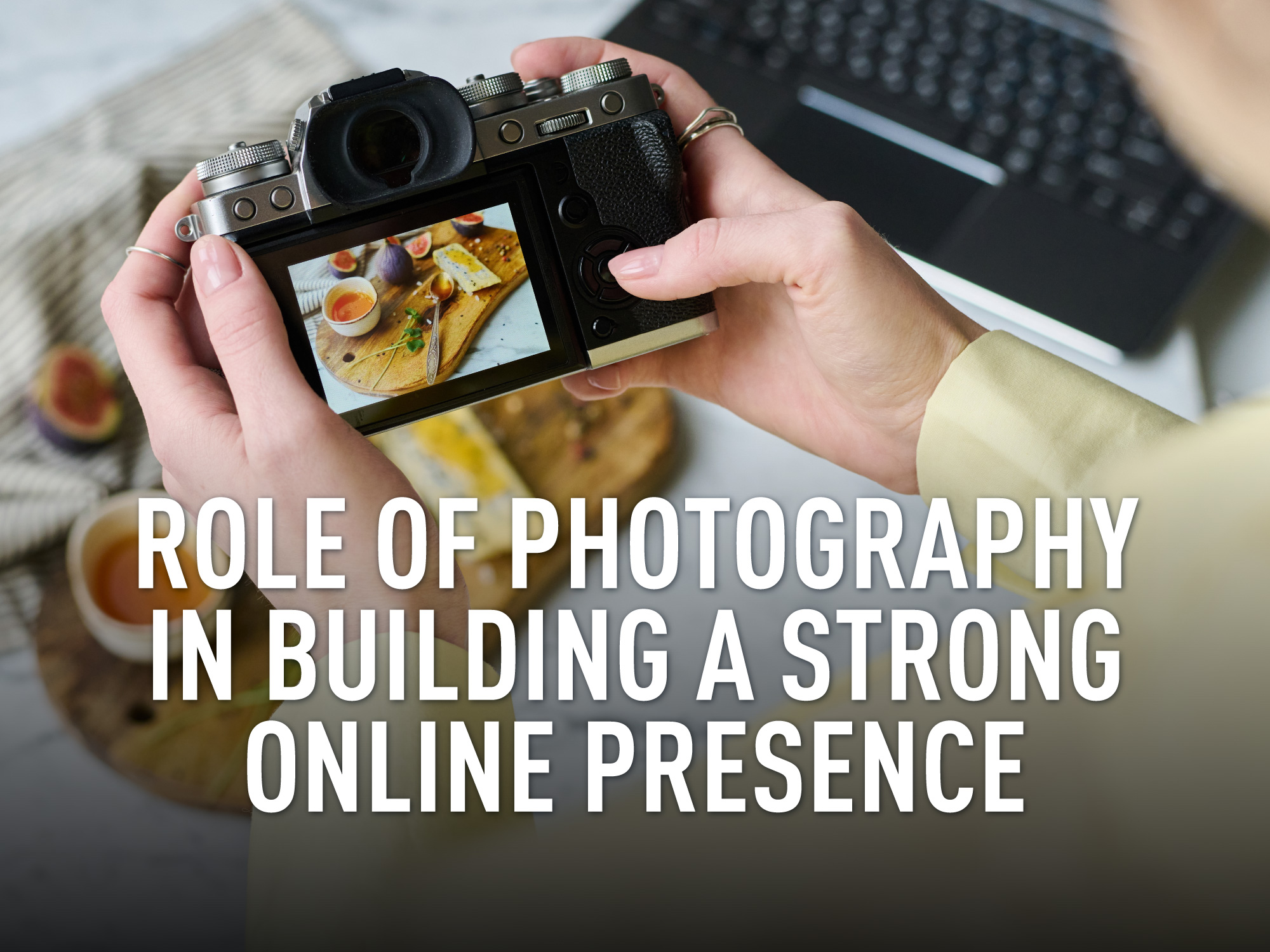 role of photography in building a strong online presence