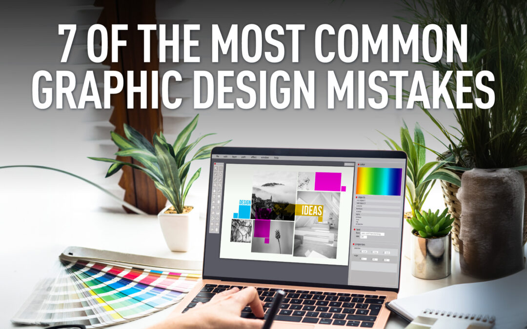 7 of the Most Common Graphic Design Mistakes